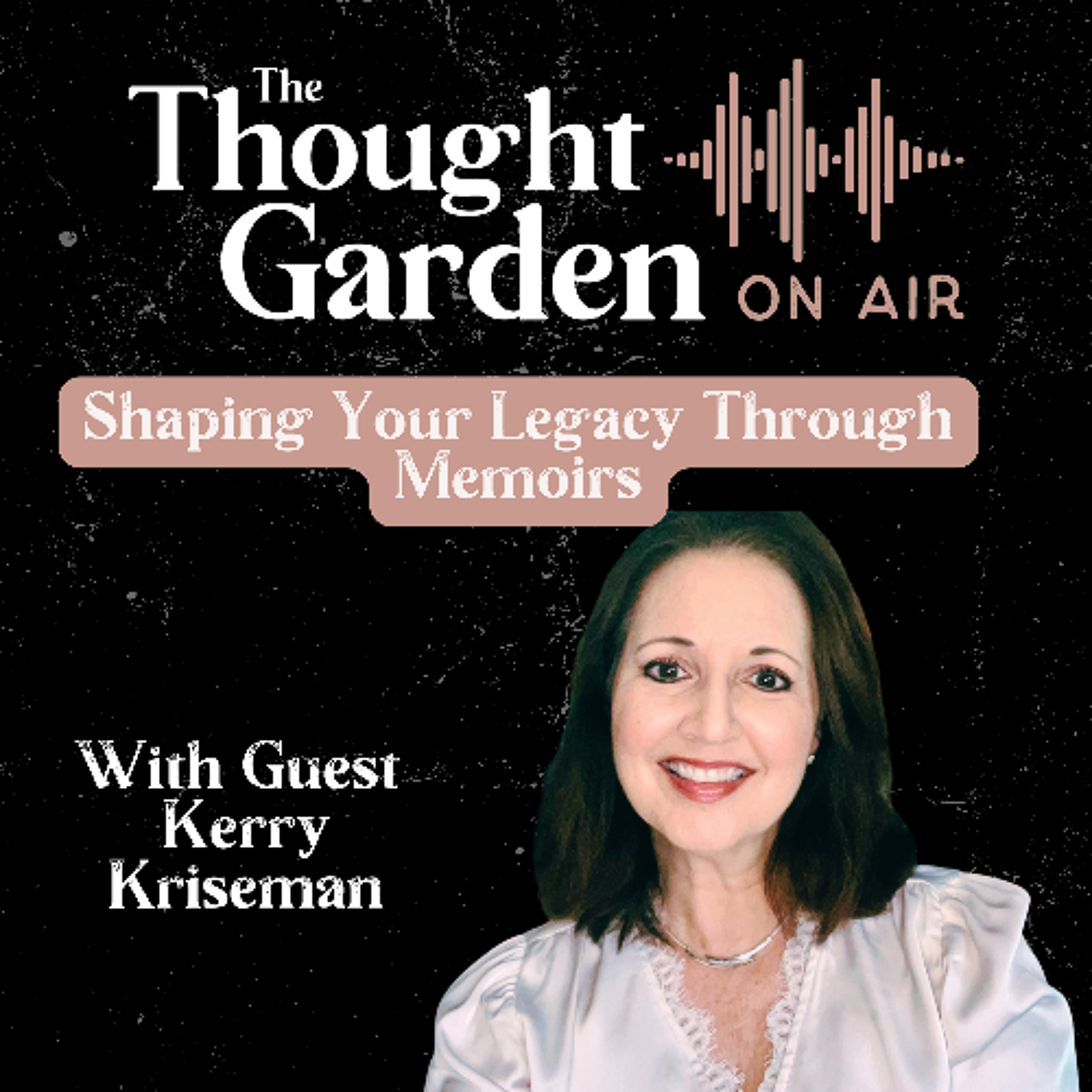 cover of episode Thought Garden on Air with Kerry Kriseman: Shaping Your Legacy Through Memoirs