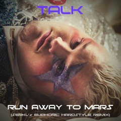 TALK - Run Away To Mars (SERKL's Euphoric Hardstyle Remix)