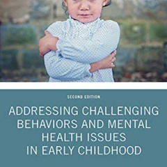 [Free] EBOOK 💏 Addressing Challenging Behaviors and Mental Health Issues in Early Ch