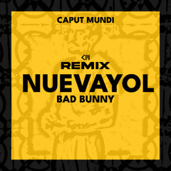 Bad Bunny - NUEVAYOL (Caput Mundi Remix)