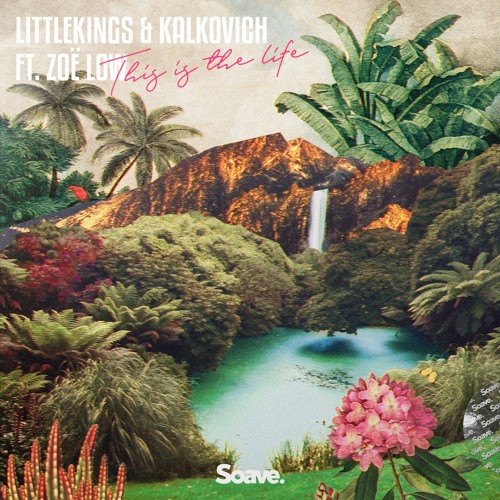 LittleKings & Kalkovich - This Is The Life (ft. Zoë Low)