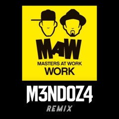 Master At Work - Work (M3NDOZ4 Remix)