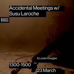 AM Noods Residency w/ Susu Laroche & Lucien Douglas