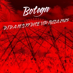 DJ D.A.M.S.77 DICE Botega Vip IBIZA 2025