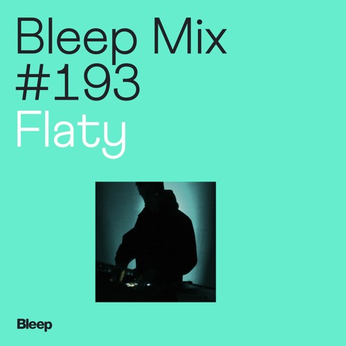 Bleep Mix #193 - Flaty