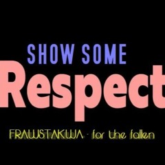 FRAWSTAKWA - for the fallen (show some respect)