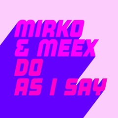 Mirko & Meex - Do As I Say (Extended Mix)