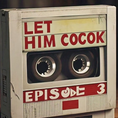 LET HIM COOK 3