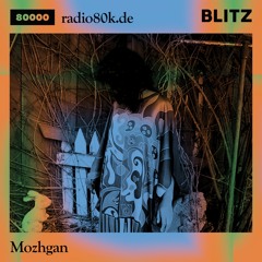 Radio 80000 x Blitz Take Over — Mozhgan [19.12.20]