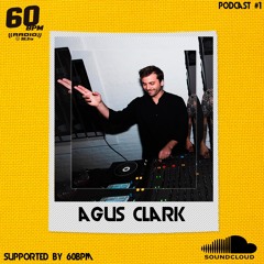 Podcast Agus Clark 60 BPM Radio