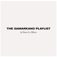 THE SAMARKAND PLAYLIST by Yann Le Marec