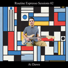 Routine Espresso Sessions 02 - At Dawn