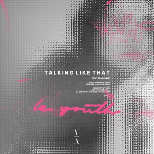 Le Youth - Talking Like That feat. EMME [Extended Mix]