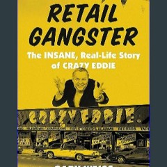 Read Ebook ✨ Retail Gangster: The Insane, Real-Life Story of Crazy Eddie [PDF,EPuB,AudioBook,Ebook