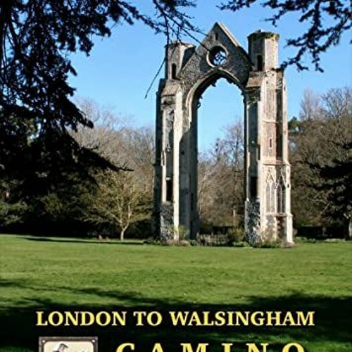 [GET] [PDF EBOOK EPUB KINDLE] London to Walsingham Camino: The Pilgrimage Guide by  Andy Bull 💞
