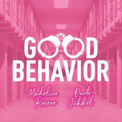 Good Behavior (featuring Dante Juhkel)