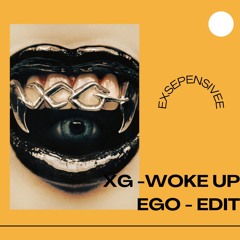 XG - Woke Up ( Ego Edit ) - 73.40 Bpmm