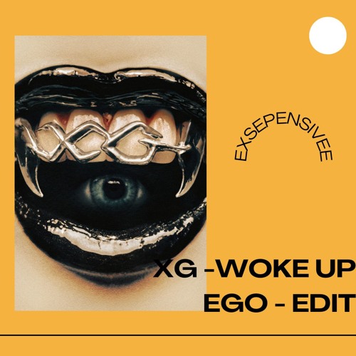 XG - Woke Up ( Ego Edit ) - 73.40 Bpmm