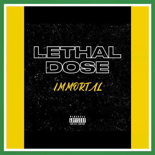 IMMORTAL - LETHAL DOSE (PROD. RO$EGOLD)