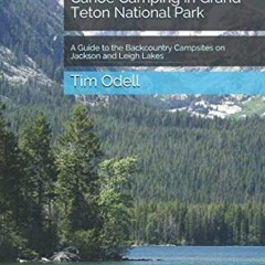 [Get] [PDF EBOOK EPUB KINDLE] Canoe Camping in Grand Teton National Park: A Guide to the Backcountry
