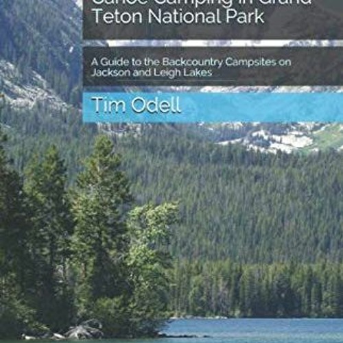 Stream [PDF] Read Canoe Camping in Grand Teton National Park A Guide