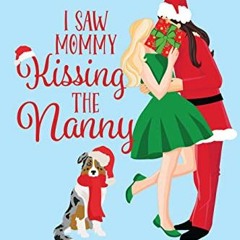 [Get] [EBOOK EPUB KINDLE PDF] I Saw Mommy Kissing the Nanny: A Lesbian Holiday Romance (The Holidays