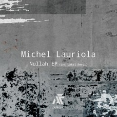 Michel Lauriola - Nullah EP (Inc Lakej Remix) [AFR064]