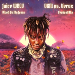 Juice WRLD - Blood On My Jeans (D&M vs. Verox Festival Mix)