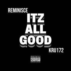 Reminisce & KRU172 | Itz All Good
