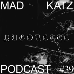 Mad Katz Podcast #39 - Yugorette