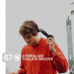 Aterral Mix 67 - Toolate Groove