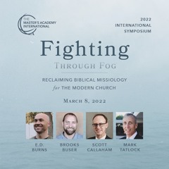 2022 TMAI International Symposium "Fighting through Fog: Reclaiming Biblical Missiology"