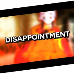 Disappointment [raz-mix | ver. 1.5]