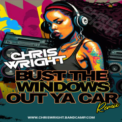 Chris Wright - Bust Your Window 2025 Available to buy now!