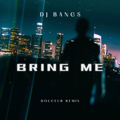 Bring me (Douceur remix)