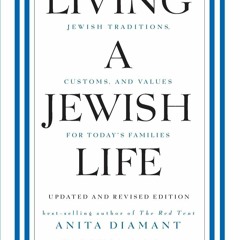 Ebook Living a Jewish Life, Updated and Revised Edition: Jewish Traditions, Customs, and V