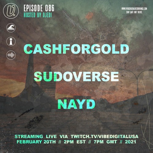 Episode 086 - Cashforgold, Sudoverse, Nayd, hosted by Djedi