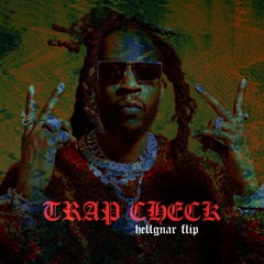 2 CHAINZ-TRAP CHECK (HELLGNAR FLIP) *FREE DOWNLOAD*