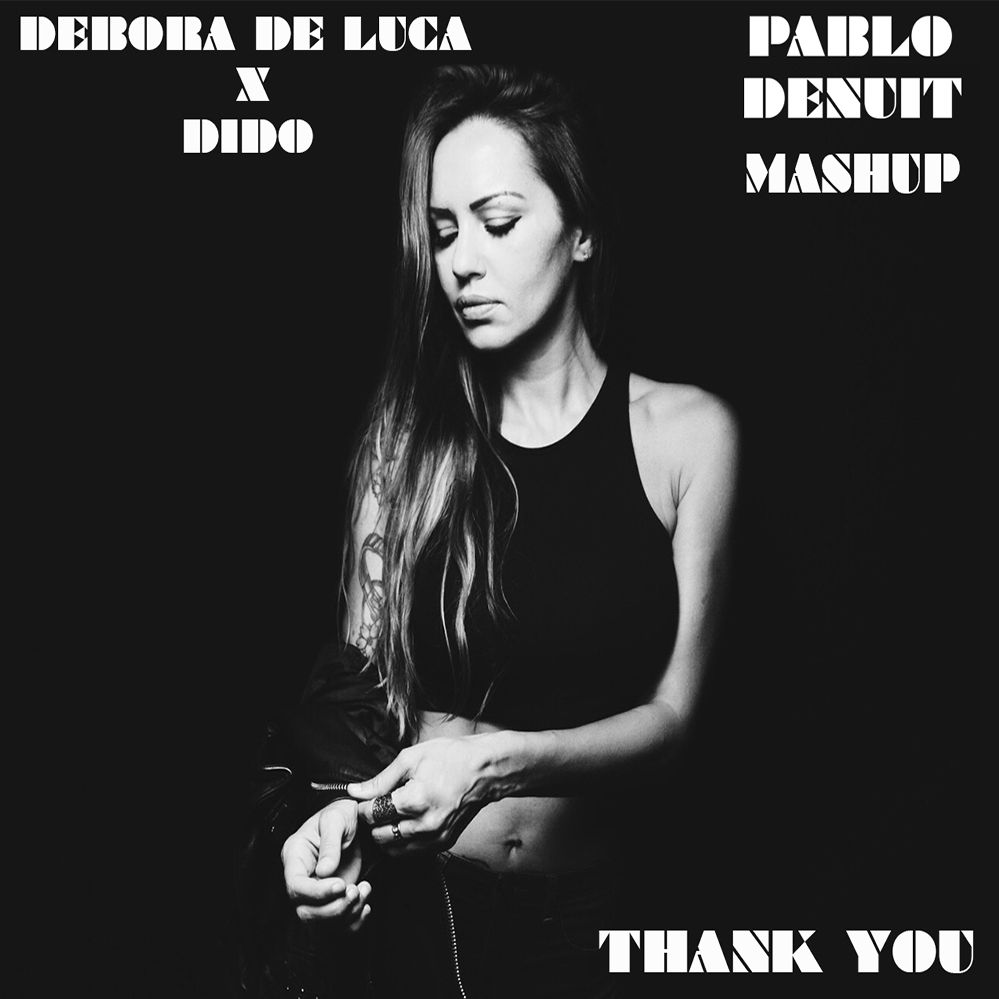 Debora De Luca X Dido – Thank You (Pablo Denuit Mashup)