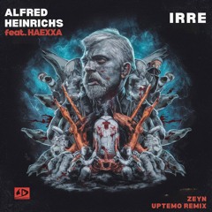 ALFRED HEINRICHS Feat. Haexxa - Irre (Zeyn Uptempo Remix)FREEDL