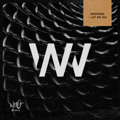 Bedford - Let Me Go [Wh0 Worx]
