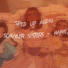 The schuyler sisters sped up