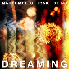 Marshmello, P!nk & Sting - Dreaming
