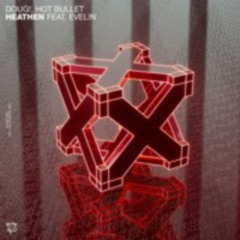 DOUG!, Hot Bullet - Heathen Feat. EVEL!N