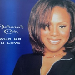 Deborah Cox - Who Do U Love (MJB:217 4 Jeffrey Remix)