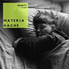 Chromatic Podcast 109 | Materia Hache