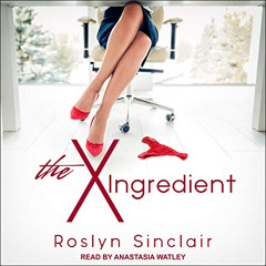 [ACCESS] EPUB 📘 The X Ingredient by  Roslyn Sinclair,Anastasia Watley,Tantor Audio P