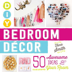 Read KINDLE 📚 DIY Bedroom Decor: 50 Awesome Ideas for Your Room by  Tana Smith EPUB