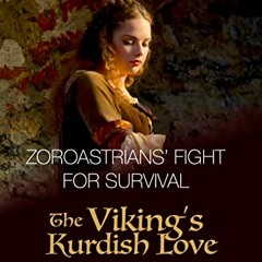 [FREE] PDF 💙 Zoroastrians' Fight for Survival: (The Viking's Kurdish Love, #1) by  D
