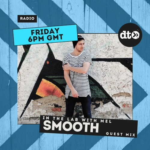 In The Lab with MEL - Guest Mix by Smooth (july 2022)